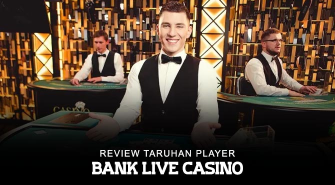 Review Taruhan Player Bank Live Casino